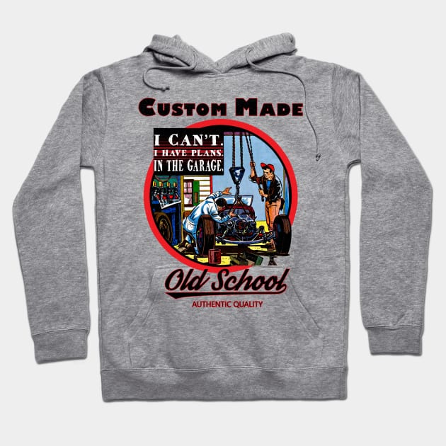 I can't. I have Plans. In the Garage Old School Car Mechanic Vintage Hoodie by Joaddo